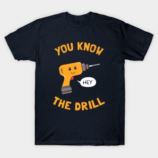 You Know The Drill T-Shirt